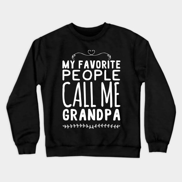 My favorite people call me grandpa Crewneck Sweatshirt by captainmood